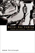Better Day Coming: Blacks and Equality, 1890-2000