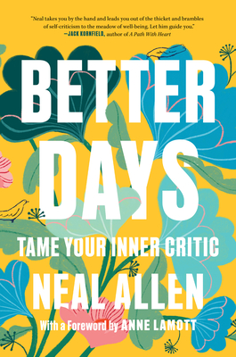 Better Days: Tame Your Inner Critic - Allen, Neal, and Lamott, Anne (Foreword by)