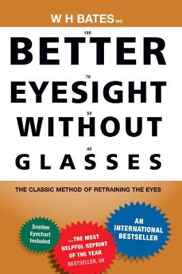 Better Eyesight Without Glasses - Bates, William Horatio, M.D.