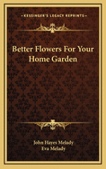 Better Flowers for Your Home Garden