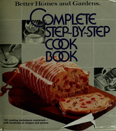 Better Homes and Gardens Complete Step-By-Step Cook Book