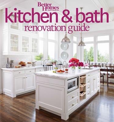 Better Homes and Gardens Kitchen and Bath Renovation Guide - Better Homes and Gardens