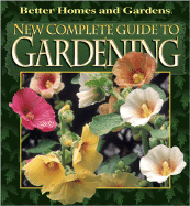 Better Homes and Gardens New Complete Guide to Gardening