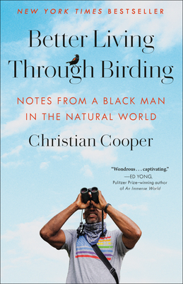 Better Living Through Birding: Notes from a Black Man in the Natural World - Cooper, Christian