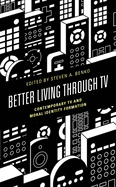 Better Living Through TV: Contemporary TV and Moral Identity Formation
