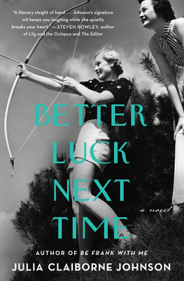 Better Luck Next Time: A Novel - Johnson, Julia Claiborne