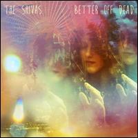 Better Off Dead - The Shivas