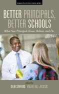 Better Principals, Better Schools: What Star Principals Know, Believe, and Do (HC)
