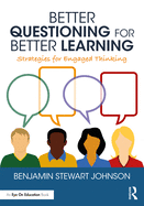 Better Questioning for Better Learning: Strategies for Engaged Thinking