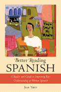 Better Reading Spanish: A Reader and Guide to Improving Your Understanding of Written Spanish