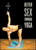 Better Sex Through Yoga: For Gay Men