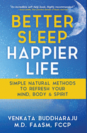 Better Sleep, Happier Life: Simple Natural Methods to Refresh Your Mind, Body, and Spirit