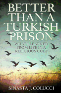 Better Than a Turkish Prison: What I Learned From Life in a Religious Cult