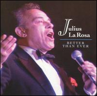 Better Than Ever - Julius Larosa