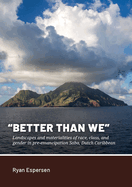 "Better Than We": Landscapes and Materialities of Race, Class, and Gender in Pre-Emancipation Saba, Dutch Caribbean