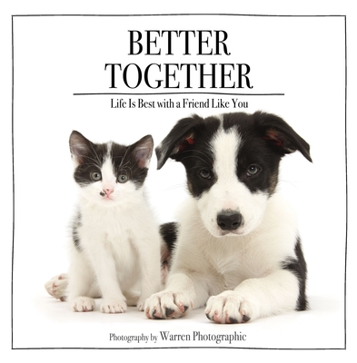 Better Together: Life Is Best with a Friend Like You - Photographic, Warren (Photographer), and Zondervan