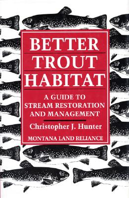 Better Trout Habitat - Montana Land Reliance, and Hunter, Christopher J