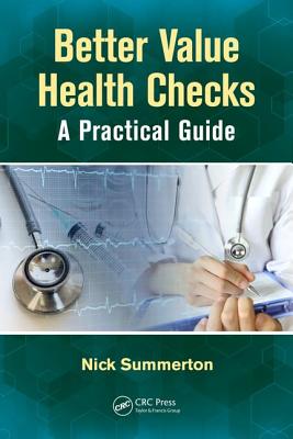 Better Value Health Checks: A Practical Guide - Summerton, Nick