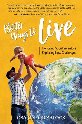 Better Ways to Live: Honoring Social Inventors, Exploring New Challenges - Comstock, Craig K