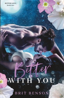 Better With You: An enemies to lovers romance - Benson, Brit