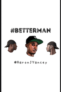 #betterman