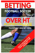 Betting Football Soccer Over 0,5 ADRENALIVE: Step-By-Step Guide to the "Over 0,5 First Half Time Strategy"