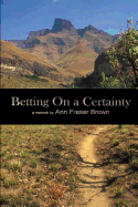 Betting on a Certainty: A Memoir