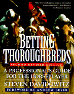 Betting Thoroughbreds: A Professional's Guide for the Horseplayer: Second Revised Edition
