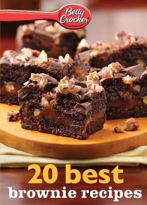 Betty Crocker 20 Best Brownie Recipes - Crocker, Betty Ed D