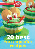 Betty Crocker 20 Best Fun Cupcake Recipes