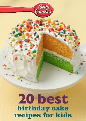 Betty Crocker Best Birthday Cake Recipes for Kids - Crocker, Betty Ed D