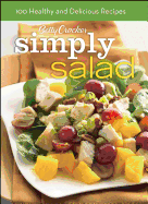 Betty Crocker Simply Salad: 100 Recipes for the Way You Really Cook