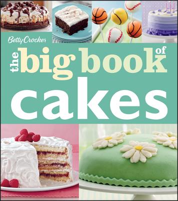 Betty Crocker the Big Book of Cakes - Betty Crocker