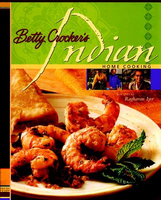 Betty Crocker's Indian Home Cooking - Betty Crocker, and Iyer, Raghavan N, and Lastbetty Crocker
