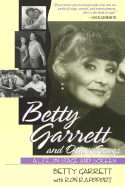 Betty Garrett and Other Songs: A Life on Stage and Screen