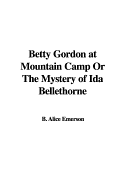 Betty Gordon at Mountain Camp or the Mystery of Ida Bellethorne