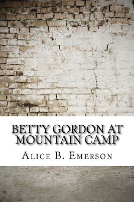 Betty Gordon at Mountain Camp - Emerson, Alice B