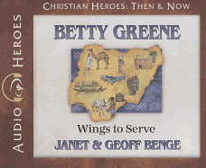 Betty Greene: Wings to Serve