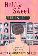 Betty Sweet Tells All - Minthorn Stacy, Judith