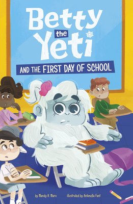 Betty the Yeti and the First Day of School - Marx, Mandy R