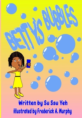 Betty's Bubbles - Murphy, Frederick a, and Yeh, Su Ssu