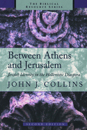 Between Athens and Jerusalem: Jewish Identity in the Hellenistic Diaspora