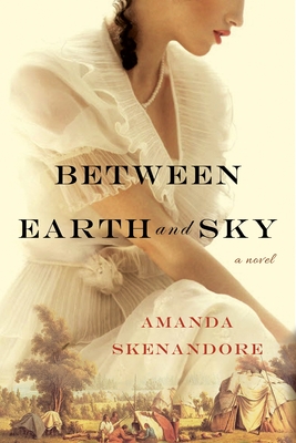Between Earth and Sky - Skenandore, Amanda