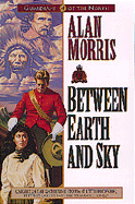Between Earth and Sky - Morris, Alan