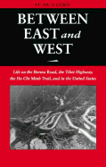 Between East and West: Life on the Burma Road, the Tibet Highway, the Ho Chi Minh Trail, And... - Chen, Fu Hua, and Fu Hua Chen