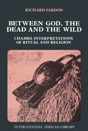 Between God, the Dead and the Wild: Chamba Interpretations of Ritual and Religion