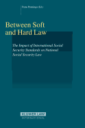 Between Hard Law and Soft Law: The Impact of International Social Security Standards on National Social Security Law
