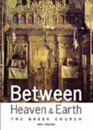 Between Heaven and Earth: The Greek Church