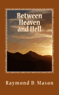 Between Heaven and Hell - Knight, Lance (Editor), and Mason, Raymond D