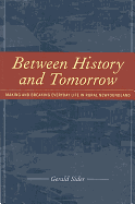 Between History and Tomorrow: Making and Breaking Everyday Life in Newfoundland